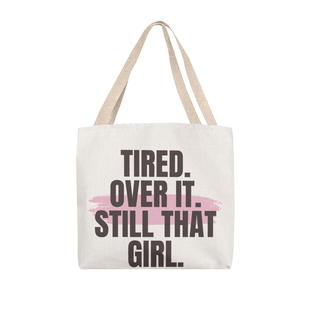 “Tired But Still That Girl” Tote