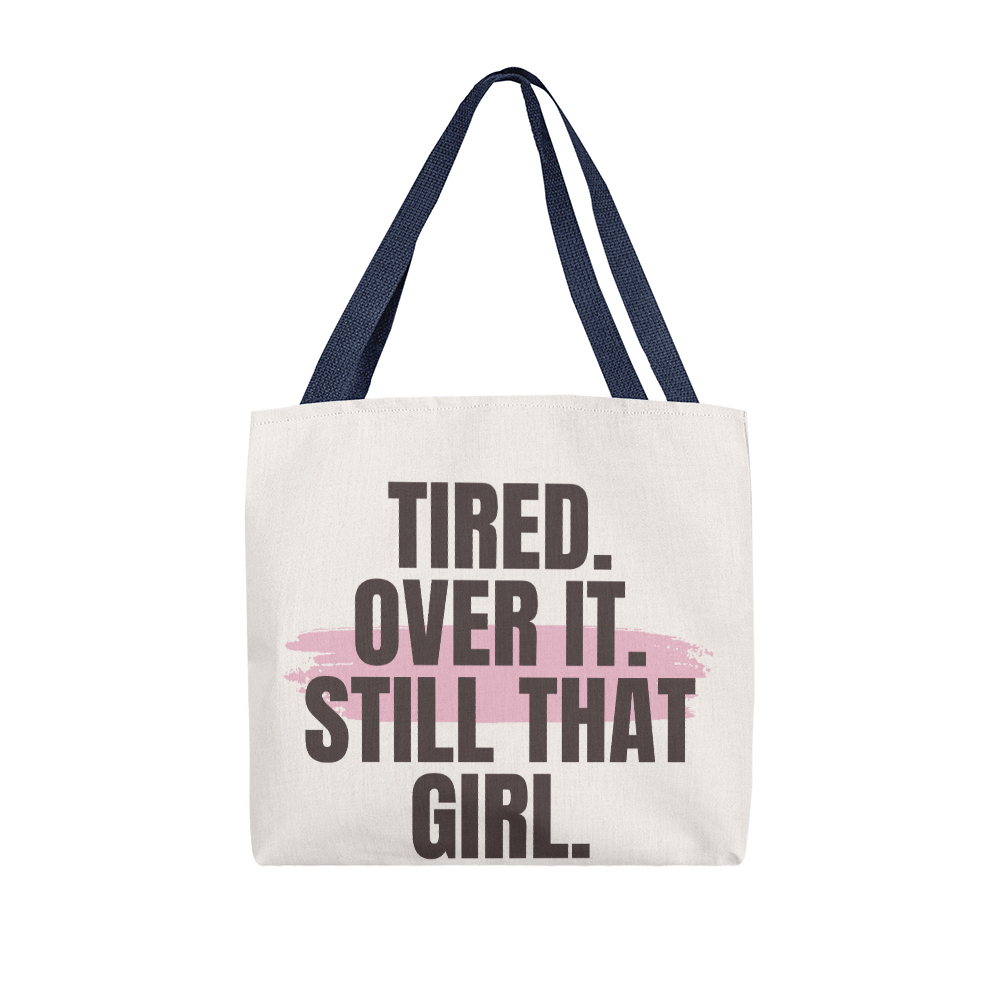 “Tired But Still That Girl” Tote
