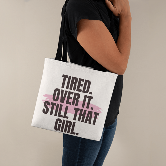 “Tired But Still That Girl” Tote